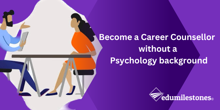 Become a Career Counsellor without a psychology background