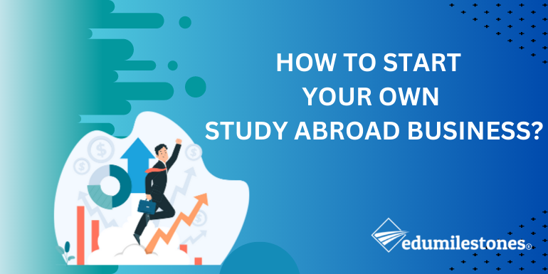 How to start your own Study Abroad Business?